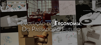 EVOLUÇÃO DA ERGONOMIA: DO PASSADO AO FUTURO