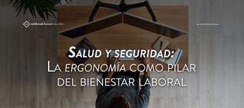 Salud y seguridad: La ergonomía como pilar del bienestar laboral